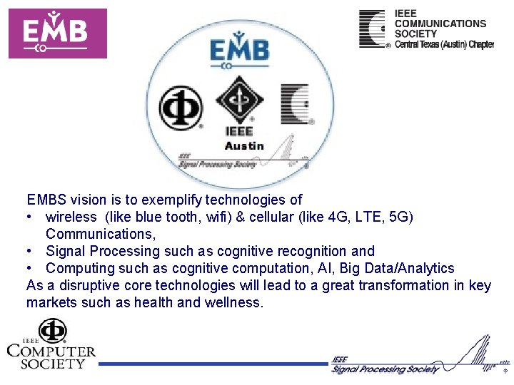 EMBS vision is to exemplify technologies of • wireless (like blue tooth, wifi) &