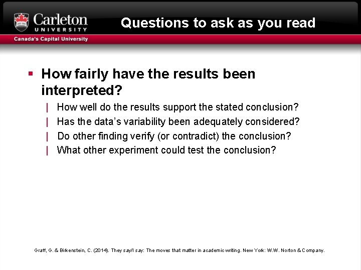 Questions to ask as you read § How fairly have the results been interpreted?