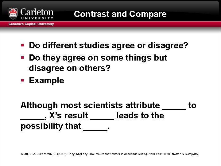 Contrast and Compare § Do different studies agree or disagree? § Do they agree