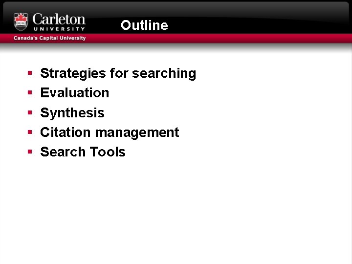 Outline § § § Strategies for searching Evaluation Synthesis Citation management Search Tools 