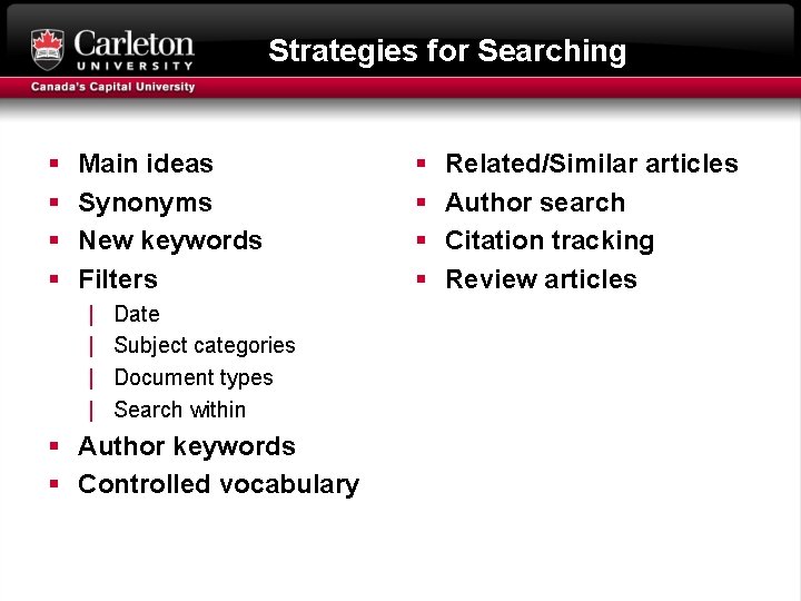 Strategies for Searching § § Main ideas Synonyms New keywords Filters | | Date