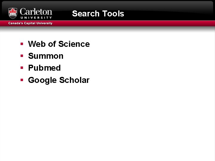Search Tools § § Web of Science Summon Pubmed Google Scholar 