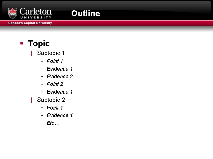 Outline § Topic | Subtopic 1 • • • Point 1 Evidence 2 Point