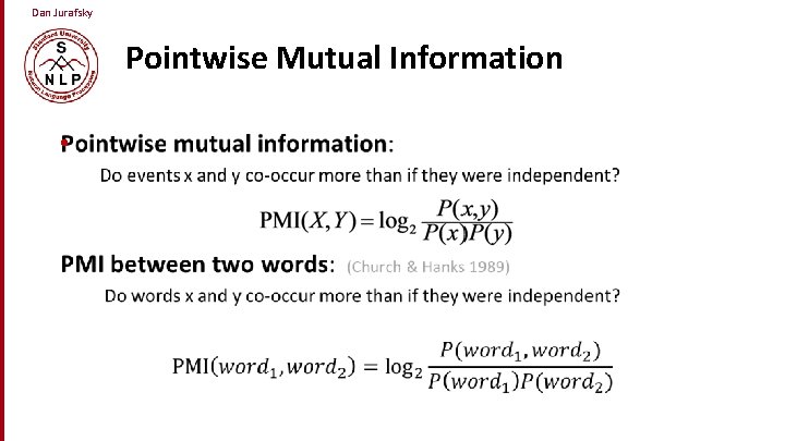 Dan Jurafsky Pointwise Mutual Information • 