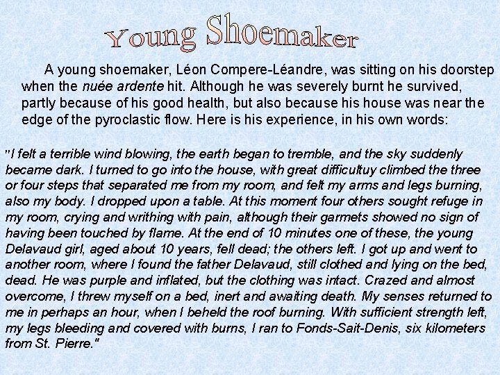  A young shoemaker, Léon Compere-Léandre, was sitting on his doorstep when the nuée