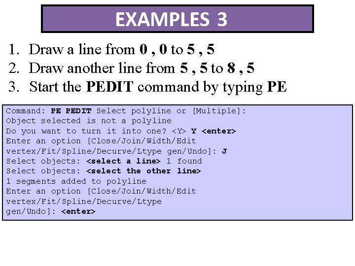 EXAMPLES 3 1. Draw a line from 0 , 0 to 5 , 5