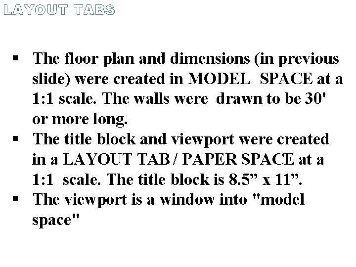 LAYOUT TABS The floor plan and dimensions (in previous slide) were created in MODEL