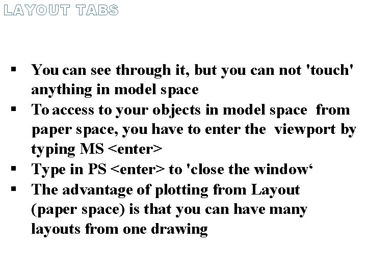 LAYOUT TABS You can see through it, but you can not 'touch' anything in