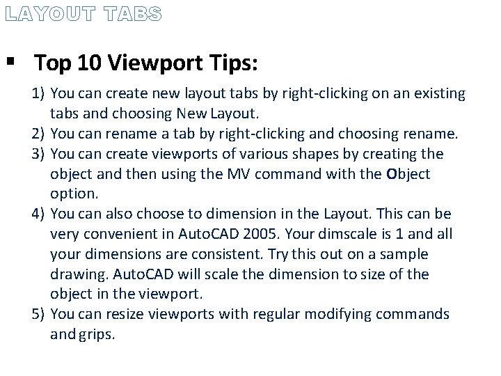 LAYOUT TABS Top 10 Viewport Tips: 1) You can create new layout tabs by