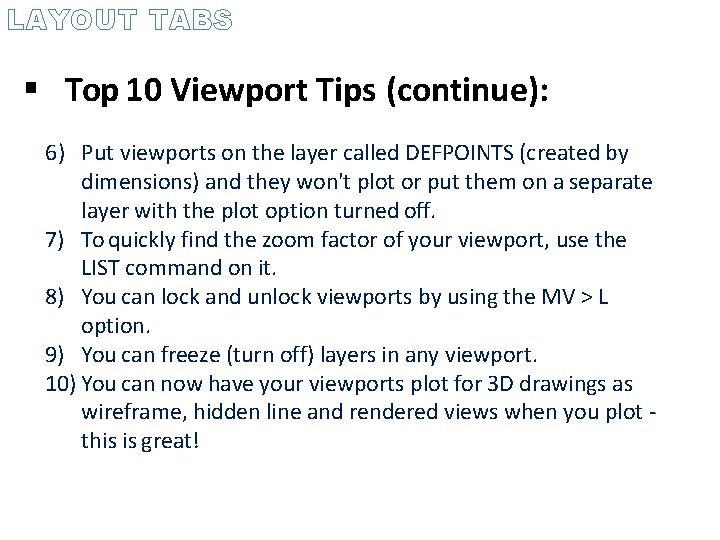 LAYOUT TABS Top 10 Viewport Tips (continue): 6) Put viewports on the layer called