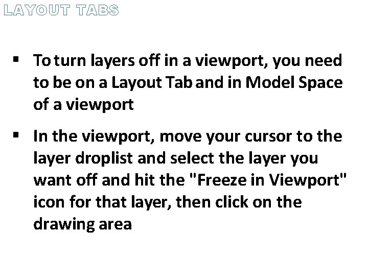 LAYOUT TABS To turn layers off in a viewport, you need to be on