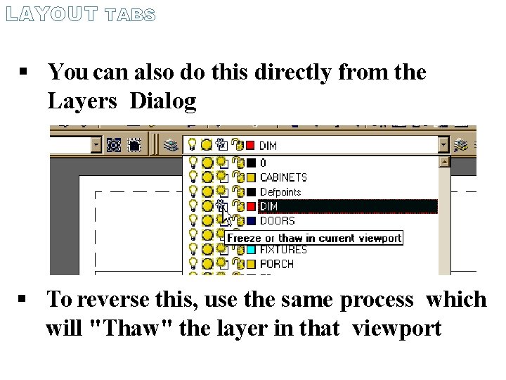 LAYOUT TABS You can also do this directly from the Layers Dialog To reverse