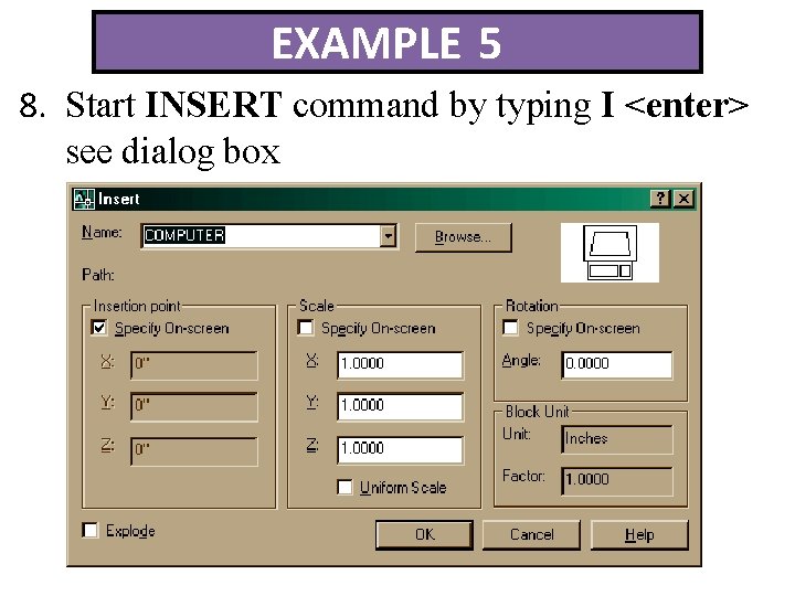 EXAMPLE 5 8. Start INSERT command by typing I <enter> see dialog box 