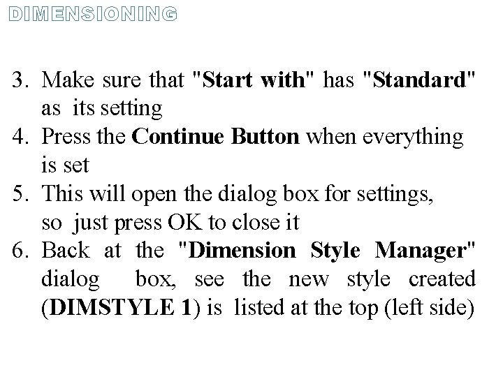 DIMENSIONING 3. Make sure that "Start with" has "Standard" as its setting 4. Press