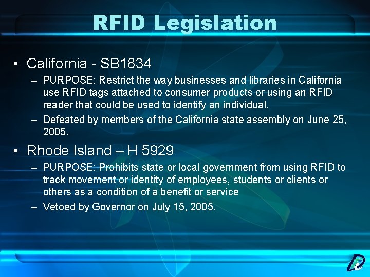 RFID Legislation • California - SB 1834 – PURPOSE: Restrict the way businesses and
