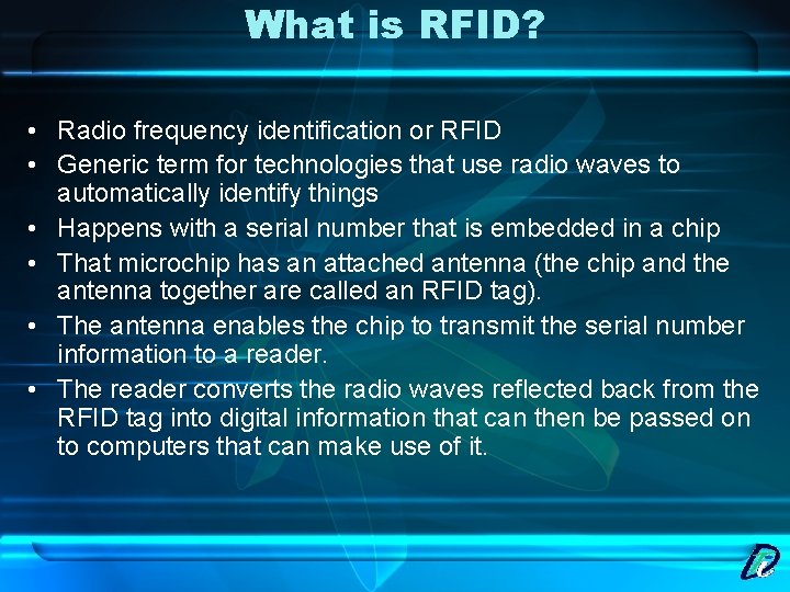 What is RFID? • Radio frequency identification or RFID • Generic term for technologies