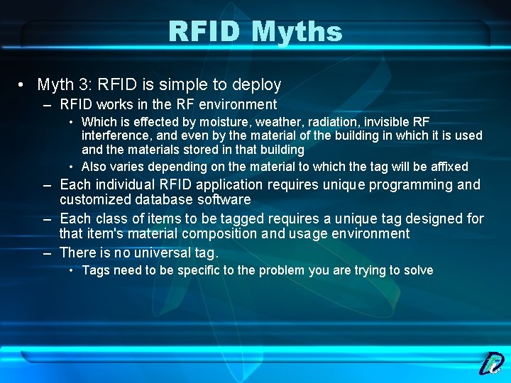 RFID Myths • Myth 3: RFID is simple to deploy – RFID works in