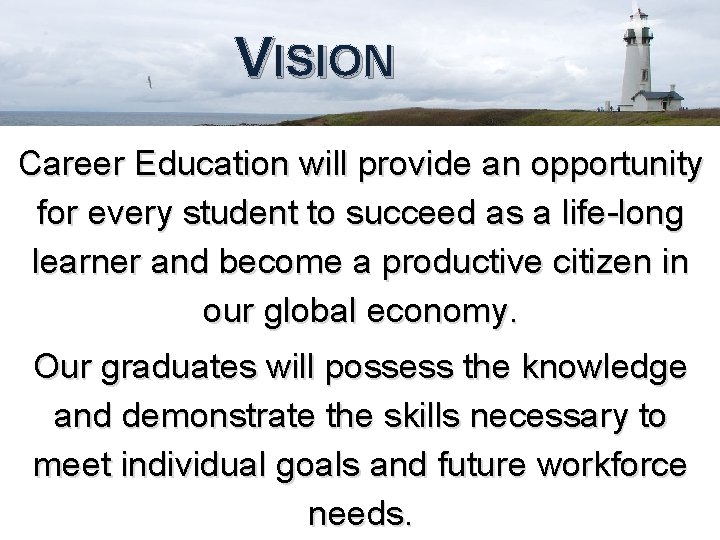 VISION Career Education will provide an opportunity for every student to succeed as a