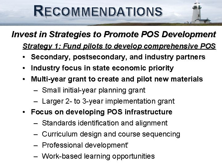 RECOMMENDATIONS Invest in Strategies to Promote POS Development Strategy 1: Fund pilots to develop