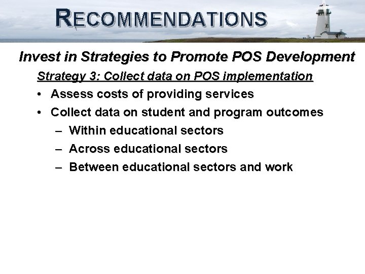 RECOMMENDATIONS Invest in Strategies to Promote POS Development Strategy 3: Collect data on POS