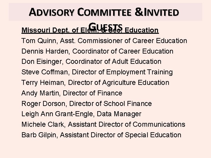 ADVISORY COMMITTEE &INVITED GUESTS Missouri Dept. of Elem. & Sec. Education Tom Quinn, Asst.