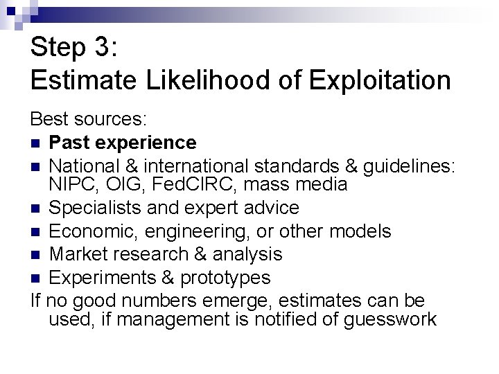 Step 3: Estimate Likelihood of Exploitation Best sources: n Past experience n National &