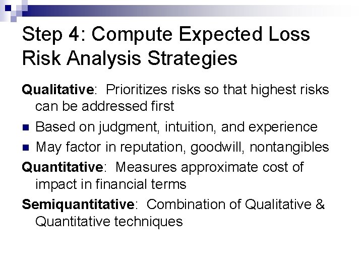 Step 4: Compute Expected Loss Risk Analysis Strategies Qualitative: Prioritizes risks so that highest
