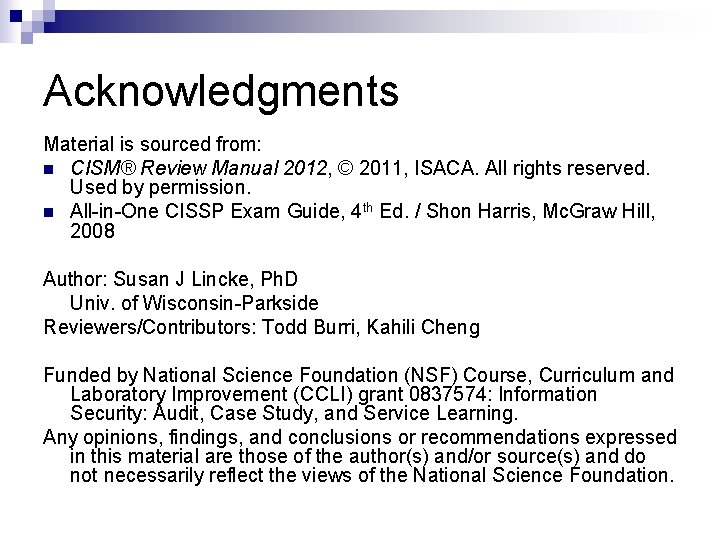 Acknowledgments Material is sourced from: n CISM® Review Manual 2012, © 2011, ISACA. All