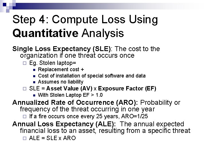 Step 4: Compute Loss Using Quantitative Analysis Single Loss Expectancy (SLE): The cost to