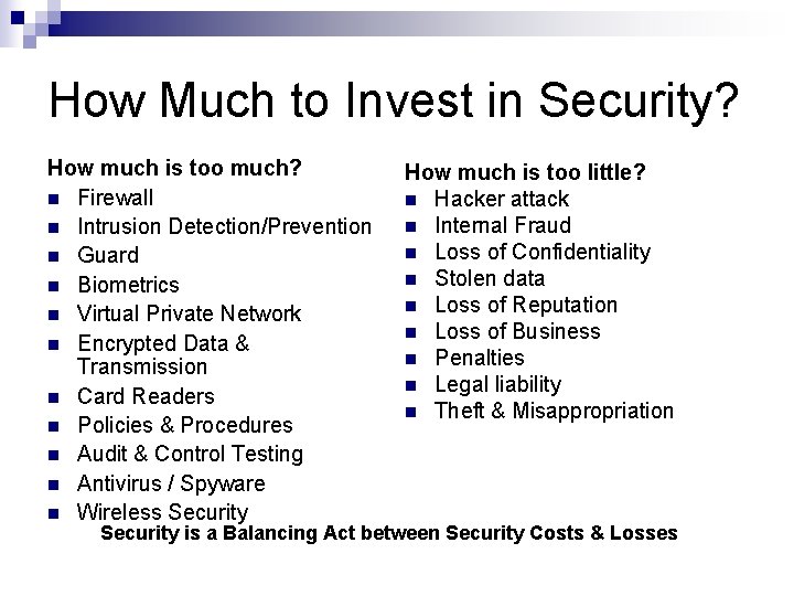 How Much to Invest in Security? How much is too much? n Firewall n