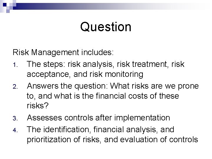 Question Risk Management includes: 1. The steps: risk analysis, risk treatment, risk acceptance, and