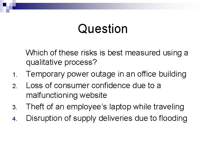 Question Which of these risks is best measured using a 1. 2. 3. 4.