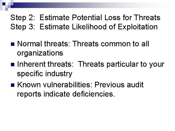 Step 2: Estimate Potential Loss for Threats Step 3: Estimate Likelihood of Exploitation Normal