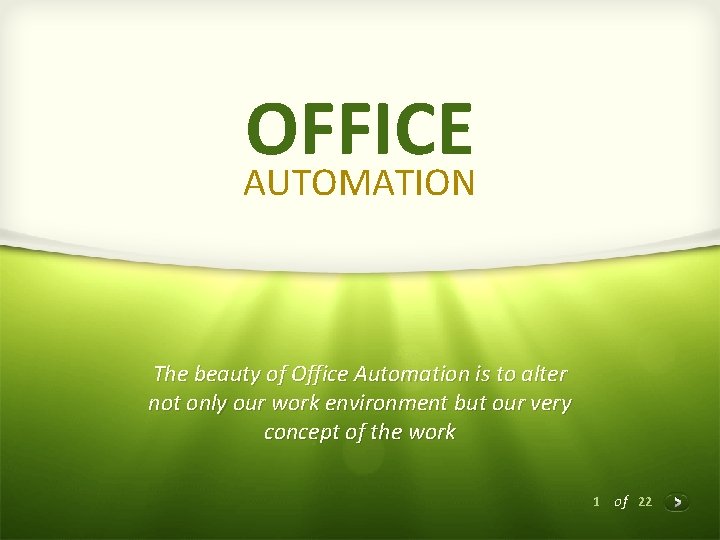 OFFICE AUTOMATION The beauty of Office Automation is to alter not only our work