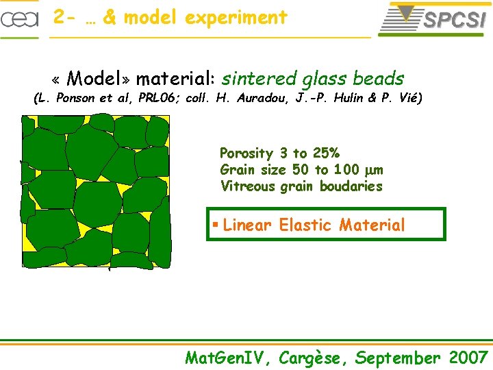 2 - … & model experiment « Model» material: sintered glass beads (L. Ponson