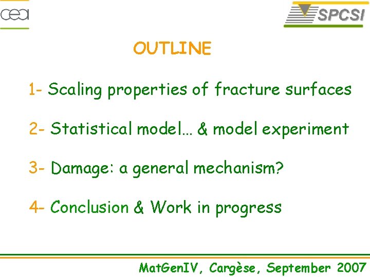 OUTLINE 1 - Scaling properties of fracture surfaces 2 - Statistical model… & model