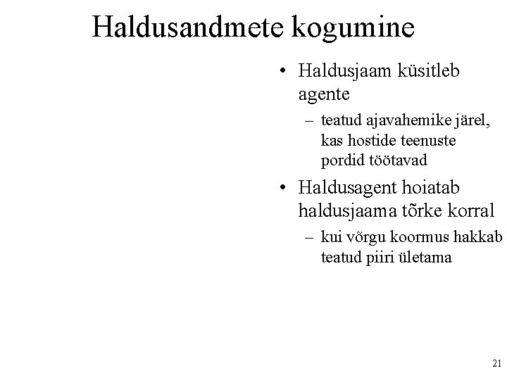 Haldusandmete kogumine • Haldusjaam küsitleb agente – teatud ajavahemike järel, kas hostide teenuste pordid