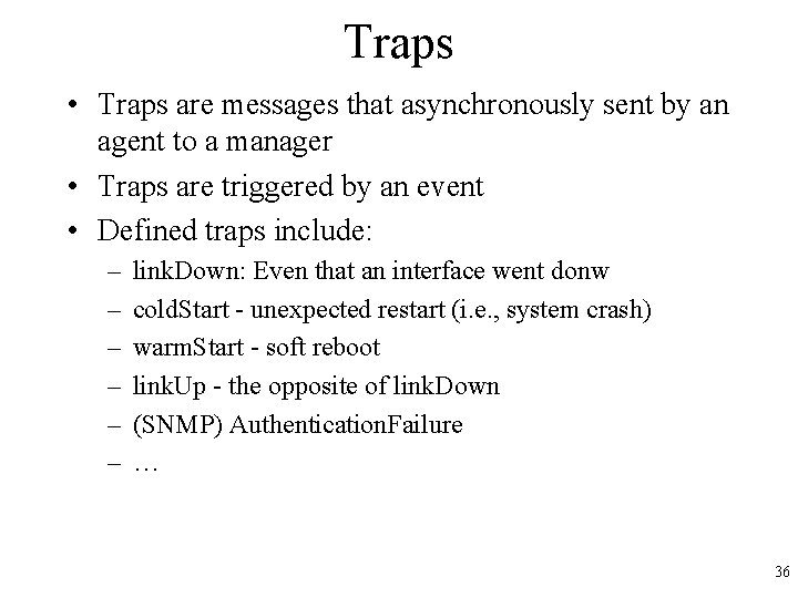 Traps • Traps are messages that asynchronously sent by an agent to a manager