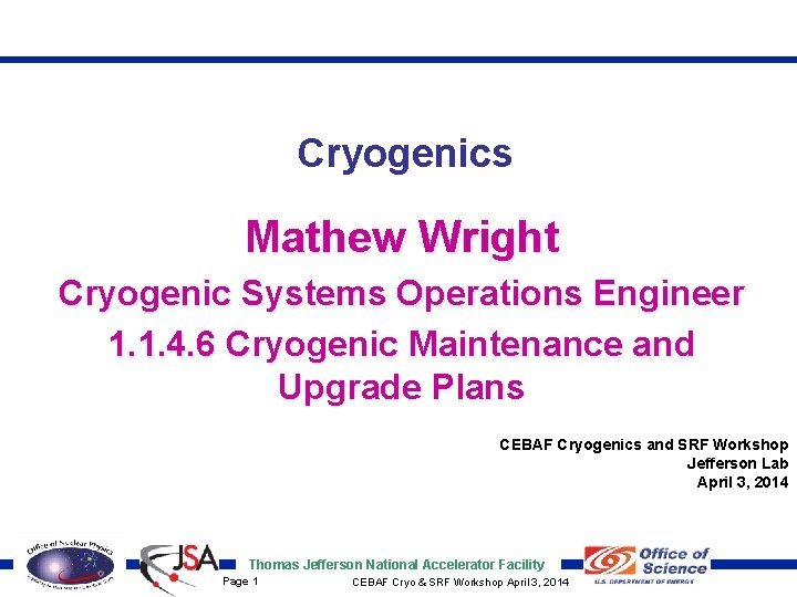 Cryogenics Mathew Wright Cryogenic Systems Operations Engineer 1. 1. 4. 6 Cryogenic Maintenance and