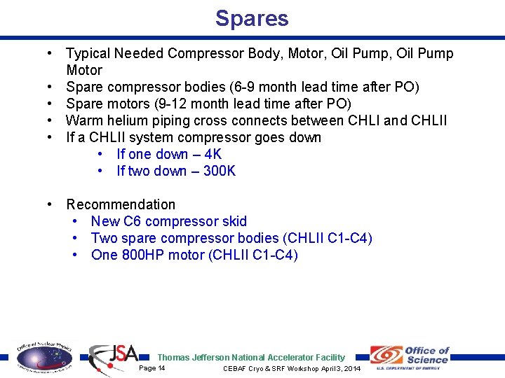 Spares • Typical Needed Compressor Body, Motor, Oil Pump Motor • Spare compressor bodies