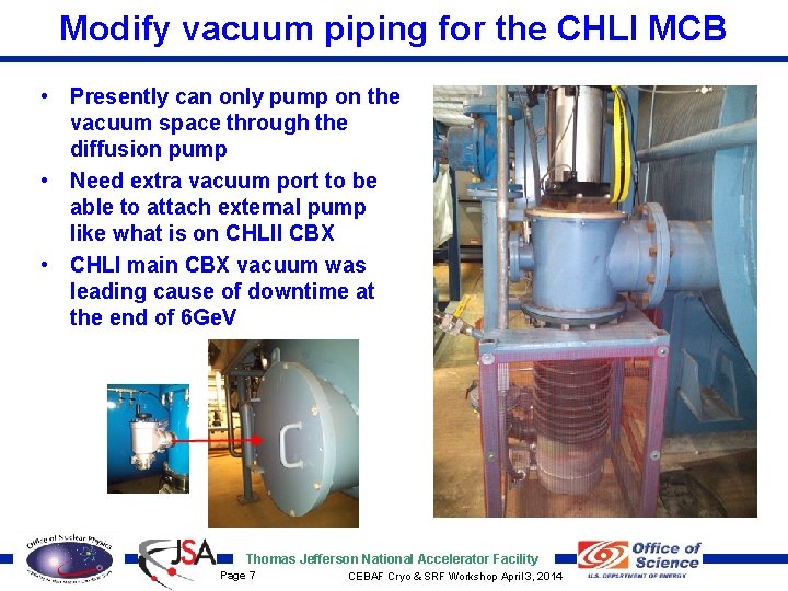 Modify vacuum piping for the CHLI MCB • Presently can only pump on the