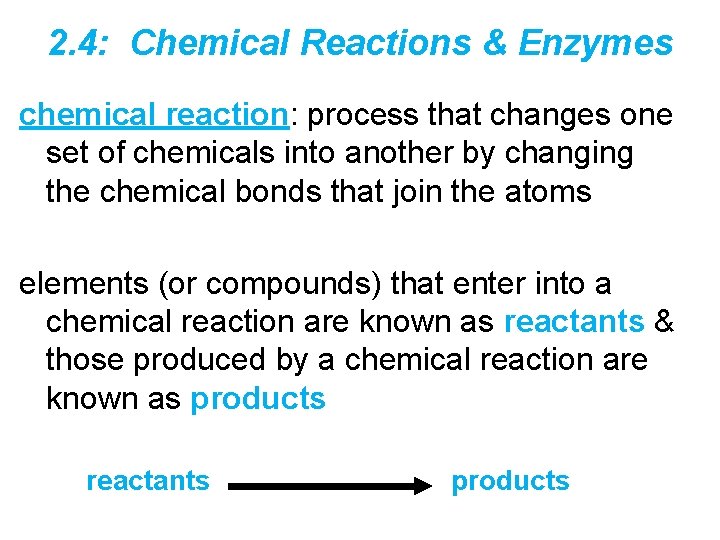 2. 4: Chemical Reactions & Enzymes chemical reaction: process that changes one set of