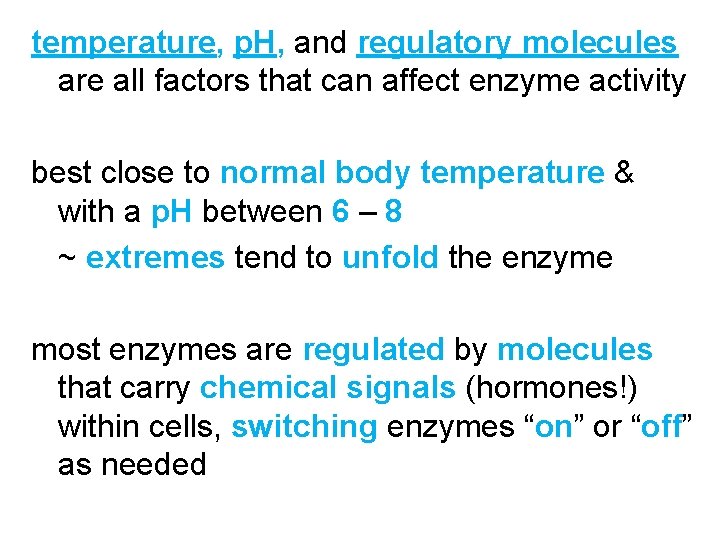 temperature, p. H, and regulatory molecules are all factors that can affect enzyme activity