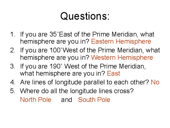 Questions: 1. If you are 35˚East of the Prime Meridian, what hemisphere are you