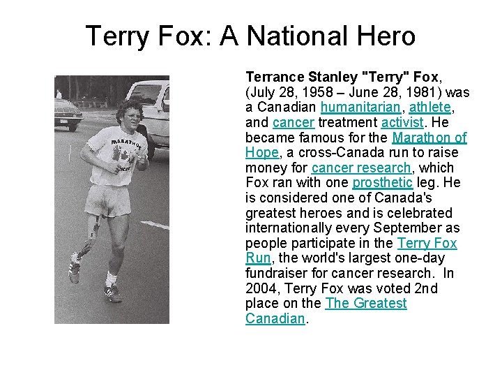 Terry Fox: A National Hero Terrance Stanley "Terry" Fox, (July 28, 1958 – June