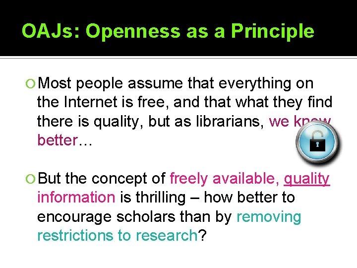 OAJs: Openness as a Principle Most people assume that everything on the Internet is