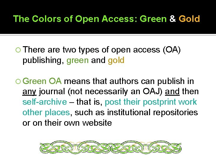 The Colors of Open Access: Green & Gold There are two types of open