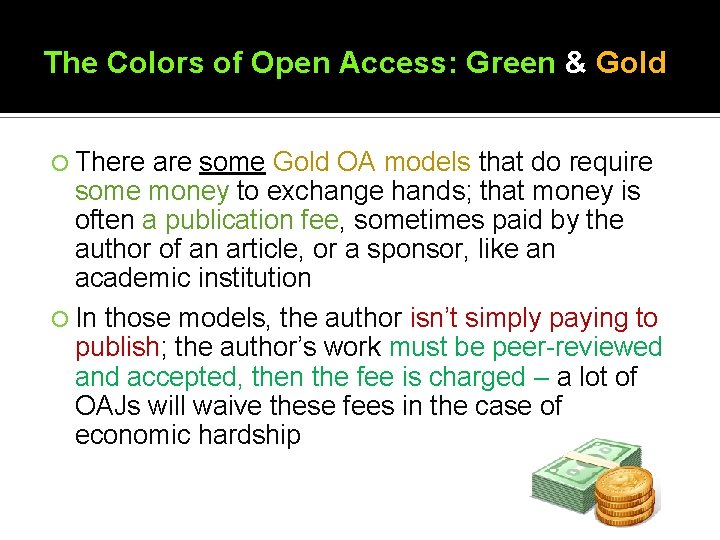 The Colors of Open Access: Green & Gold There are some Gold OA models