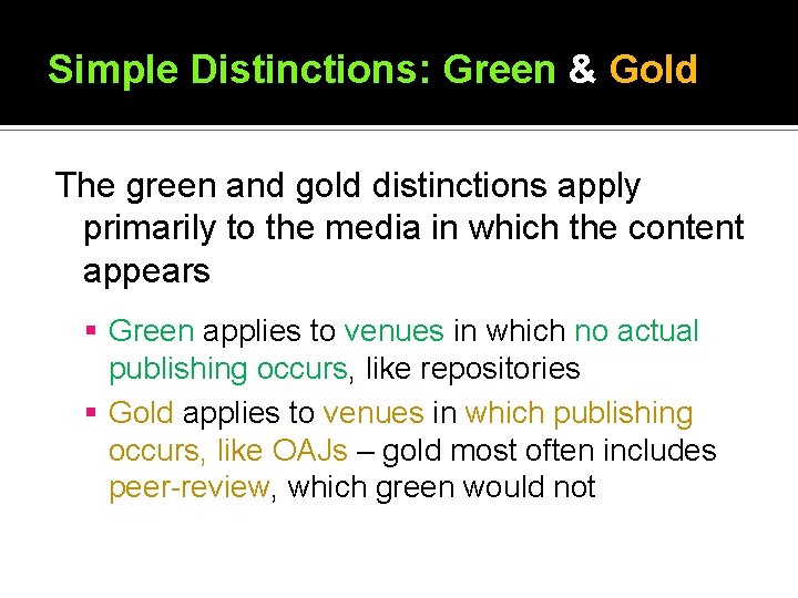 Simple Distinctions: Green & Gold The green and gold distinctions apply primarily to the