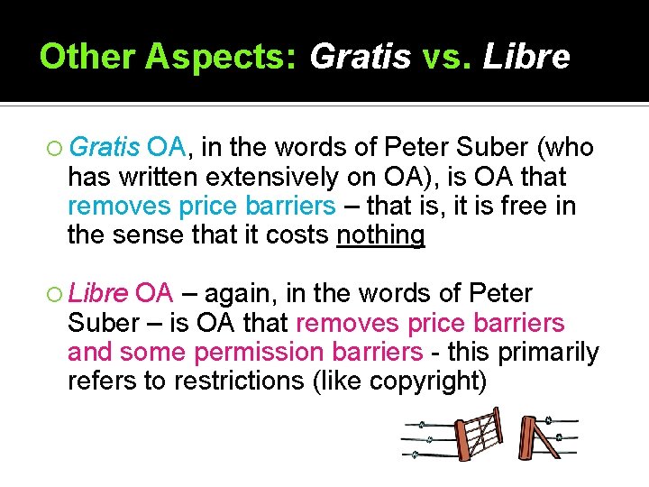 Other Aspects: Gratis vs. Libre Gratis OA, in the words of Peter Suber (who